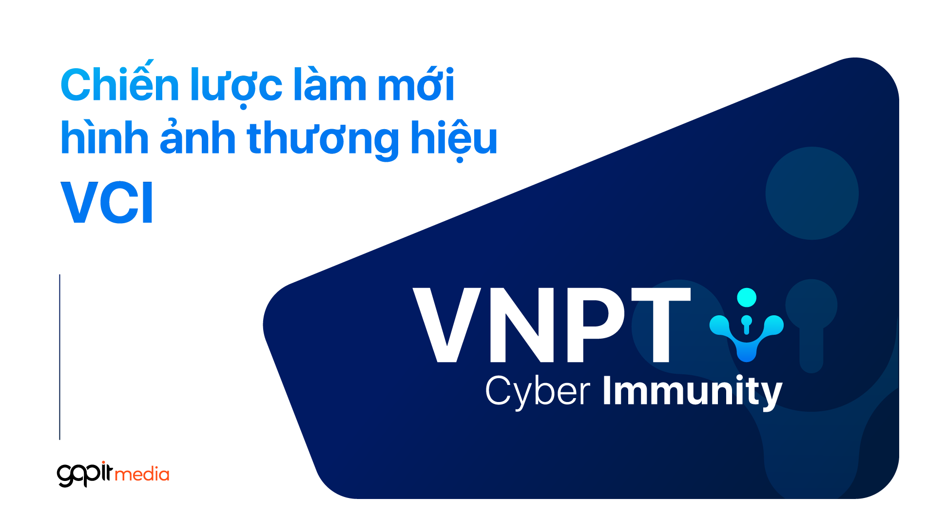 Chiến lược làm mới hình ảnh thương hiệu VNPT Cyber Immunity