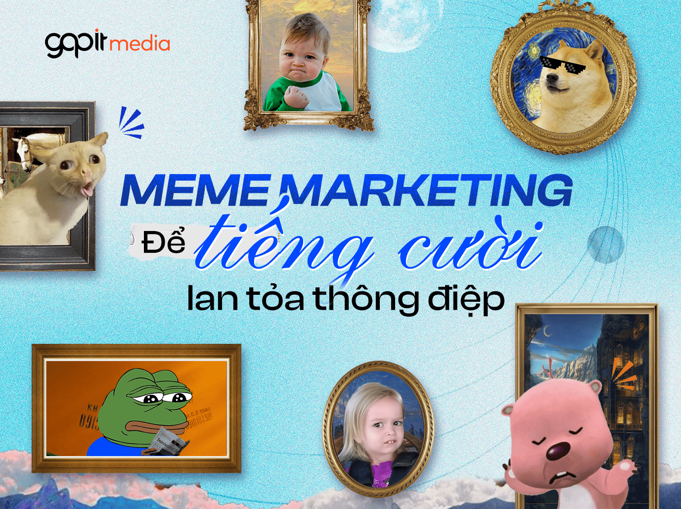 Meme Marketing: Để tiếng cười lan tỏa thông điệp